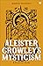 Aleister Crowley's Mysticism: A Practical Guide