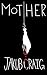 Mother - A Short Horror Story by Jakub Craig