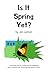 Is It Spring Yet?: 2025 Illustrated Edition