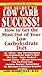 The Secret To Low Carb Success! by Laura Richard
