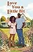Love You a Little Bit (The Birch Siblings Book 1)