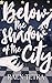 Below the Shadow of the City (Hidden Love)