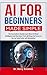 AI for Beginners Made Simpl...