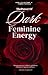 The Power of Dark Feminine Energy - How To Become A Femme Fatale: Mastering Seduction, Confidence, and Influence (The Secret to Magnetism and Power)