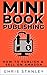 Mini Book Publishing: How to Publish & Sell on Amazon