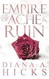 Empire of Ache & Ruin by Diana A. Hicks