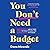You Don't Need a Budget: St...