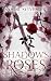 Shadows and Roses: A Dark Fantasy Romance (The Dark Queens Book 1)