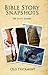 Bible Story Snapshots: Old ...