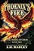 Phoenix's Fire (The Ruins Of Men)