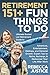 RETIREMENT: 151+ Fun Things...