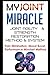 My Joint Miracle System for Synergistically Building Back Joint Strength: Discover My Joint Miracle Method of Physical Body Activating & Coordinating Through Soul Based Energetics