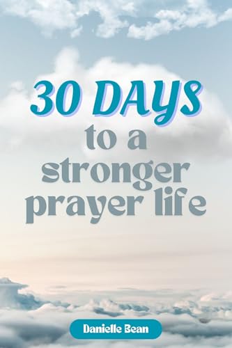 30 Days to a Stronger Prayer Life (Kindle Edition)