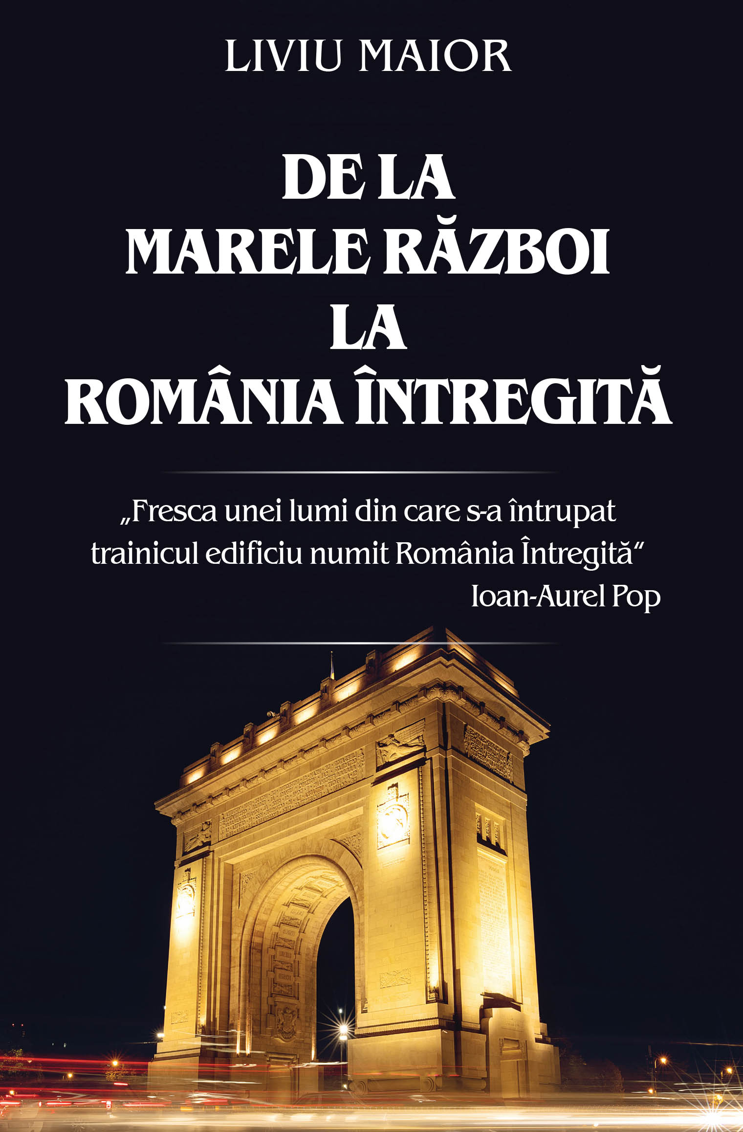 De la Marele Război la România întregită