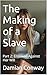 The Making of a Slave by Damian Conway