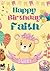 Happy Birthday Faith: Large Cool Coloring Birthday Book For Girls, Baby, Children, Kids, Toddlers Ages 2-4,4-5,3-5,5-7,4-8,6-8 Year Old, Perfect Best ... Doodling, Sketching, Notes (Girl 2-8 age)