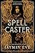 Spellcaster by Jaymin Eve