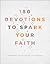 180 Devotions to Spark Your Faith: Abundant Inspiration for Women