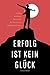 Erfolg ist kein Glück – Wie...