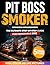 Pit Boss Smoker Cookbook For Beginners by SEMPLICESAVOR