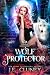 Wolf Protector: paranormale Reverse-Harem Werwolf-Schicksalsgefährten (DIE WÖLFE VON ASHWOOD 3) (German Edition)