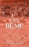 Let It Be Me by Elleese Black