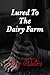 Lured to the Dairy Farm: A ...