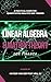 Linear Algebra & Matrix Theory For Finance: A Practical Guide for Quantitative Analysts and Traders (Practical Guides for Quantitative Analysts and Traders Book 3)