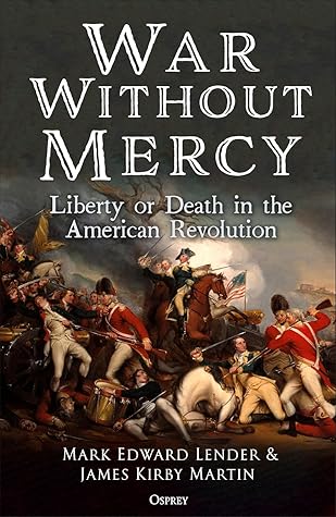 War Without Mercy: Liberty or Death in the American Revolution
