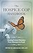The Hospice CoP Handbook: Meeting Federal Mandates from Admission to Audit (Empowering Excellence in Hospice: A Nurse's Toolkit for Best Practices)