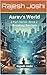 Aarav’s World: Book 2: Brea...
