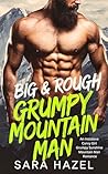 Big & Rough Grumpy Mountain Man: An Instalove Curvy Girl Grumpy Sunshine Mountain Man Romance (Big & Rough Mountain Men)