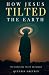 How Jesus Tilted the Earth:...
