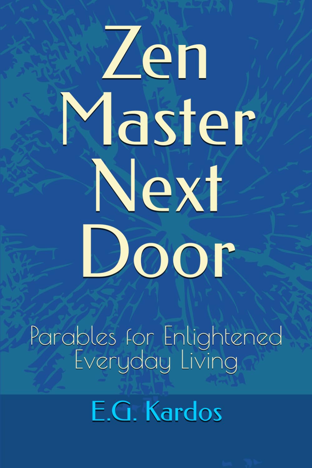 Zen Master Next Door: Parables for Enlightened Everyday Living