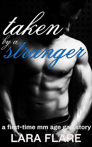 Taken by a Stranger: a first-time mm age gap story (First Time Age Gaps)
