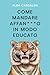 Come mandare affan***o in modo educato (Italian Edition)