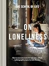 On Loneliness by The School of Life On Loneliness by The School of Life