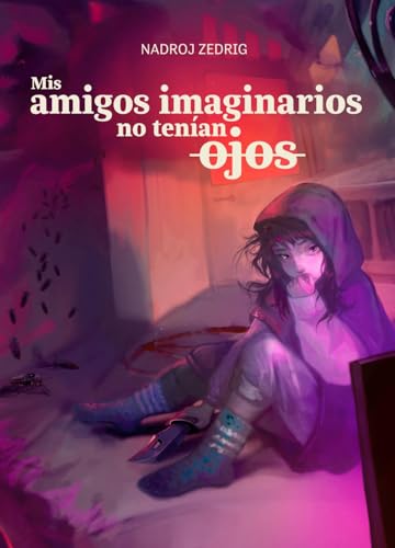 Mis amigos imaginarios no tenían ojos (Spanish Edition)