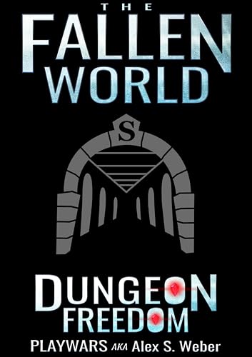 Dungeon Freedom: A Dungeon Core Fantasy (The Fallen World Book 9)