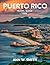Puerto Rico travel guide 20...