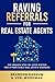 Raving Referrals For Real Estate Agents: The Proven Step-By-Step System To Build A Profitable Real Estate Business