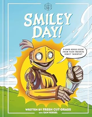 Critical Role: Smiley Day!: A Good Advice Book From Your Favorite Robot Therapist