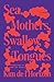 Sea, Mothers, Swallow, Tongues: A Novel