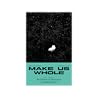 Make Us Whole: Th...