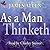 As a Man Thinketh