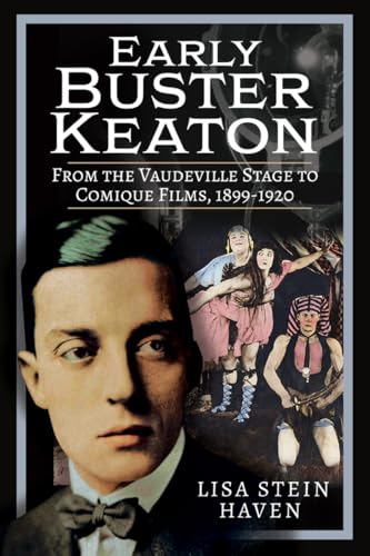 Early Buster Keaton: From the Vaudeville Stage to Comique Films, 1899-1920 (Kindle Edition)