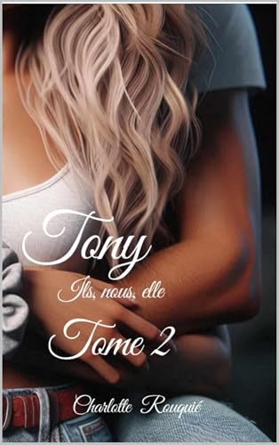 Tony: Ils elle nous (ils, elle, nous t. 2) (French Edition)