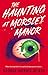 The Haunting at Morsley Manor