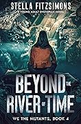 Beyond the River of Time