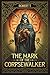 The Mark of the Corpsewalker by Robert T.